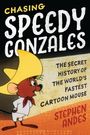 "Chasing Speedy Gonzales: The Secret History of the World's Fastest Cartoon Mouse" von Stephen Andes. Illustration einer Maus mit großem gelbem Hut.