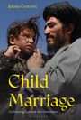 Buchtitel: "Child Marriage: Confronting Customs and Controversy". Ein Mann hält ein kleines Mädchen im Arm.