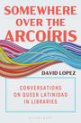 Ein Buchcover mit bunten, geschwungenen Linien. Titel: "Somewhere Over the Arcoíris" von David Lopez.