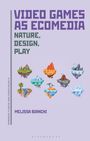 "VIDEO GAMES AS ECOMEDIA. NATURE, DESIGN, PLAY. MELISSA BIANCHI." Verschiedene bunte, schwebende Inseln als Illustration.