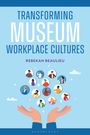 "Transforming Museum Workplace Cultures" von Rebekah Beaulieu. Illustration mit Händen und bunten Kreisen mit Menschen.