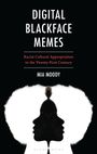 "Digital Blackface Memes: Racist Cultural Appropriation in the Twenty-First Century" von Mia Moody. Zwei schwarze Gesichtssilhouetten in einem afroähnlichen Rahmen.
