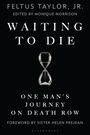 Texte: "Feltus Taylor, Jr.", "Edited by Monique Morrison", "Waiting to Die", "One Man’s Journey on Death Row", "Foreword by Sister Helen Prejean", "Bloomsbury". Bild eines Sanduhr-Symbols.