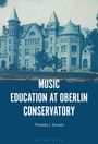 Timothy J Groulx: Music Education at Oberlin Conservatory, Buch