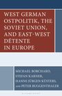: West German Ostpolitik, the Soviet Union, and East-West Détente in Europe, Buch