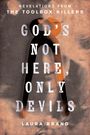 Laura Brand: God's Not Here, Only Devils, Buch