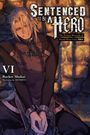 Rocket Shokai: Sentenced to Be a Hero, Vol. 6 (Light Novel), Buch