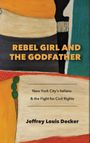 Jeffrey Louis Decker: Rebel Girl and the Godfather, Buch