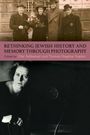 Rethinking Jewish History and Memory Through Photography, Buch