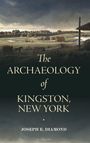 Joseph E. Diamond: The Archaeology of Kingston, New York, Buch
