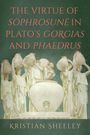 Kristian Sheeley: The Virtue of Sōphrosunē In Plato's Gorgias and Phaedrus, Buch