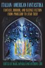 "Italian/American Fantastika: Fantasy, Horror, and Science Fiction. Von Pinocchio bis Star Trek. Bearbeitet von Marc DiPaolo und Anthony Lioi. Eine Illustration von Pflanzen und Sternenhimmel in einem Bogen."