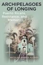 Nicolás Ramos Flores: Archipelagoes of Longing, Buch