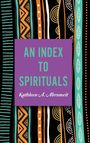 „AN INDEX TO SPIRITUALS“ und „Kathleen A. Abromeit“ auf lila Hintergrund. Bunte, gemusterte Streifen im Hintergrund.