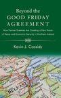 "Beyond the Good Friday Agreement" von Kevin J. Cassidy. Unten eine Karte von Belfast und Nordirland in grünen Farbtönen.