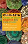 Text: "CULINARIA: WOMEN OF COLOR REWRITING OUR FOOD STORIES. EDITED BY FARHA BANO TERNIKAR, JANAKA B. LEWIS, STEPHANIE Y. EVANS." Mehrere bunte, kunstvoll verzierte Teller.