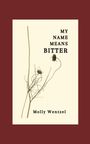 Molly Wentzel: My Name Means Bitter, Buch