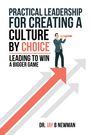 Jay B Newman: Practical Leadership For Creating A Culture By Choice, Buch