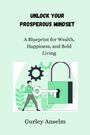 Gurley Anselm: Unlock Your Prosperous Mindset, Buch