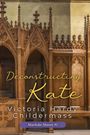 Victoria Hardy Childermass: Deconstructing Kate, Buch