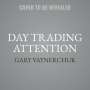 Gary Vaynerchuk: Day Trading Attention, MP3