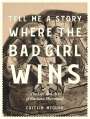 : Tell Me a Story Where the Bad Girl Wins, Buch