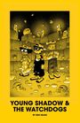 Ben Sears: Young Shadow & the Watchdogs, Buch