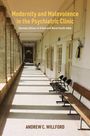Andrew C Willford: Modernity and Malevolence in the Psychiatric Clinic, Buch