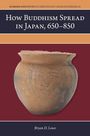 Titel: "HOW BUDDHISM SPREAD IN JAPAN, 650-850". Unten steht "Bryan D. Lowe". Ein alter, verzierten Tonkrug ist abgebildet.