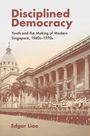 „Disciplined Democracy: Youth and the Making of Modern Singapore, 1940s–1970s“ von Edgar Liao. Historisches Gebäude mit Soldaten.