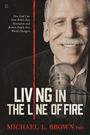 Michael L Brown: Living in the Line of Fire, Buch