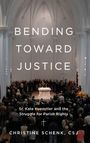 Christine Schenk: Bending Toward Justice, Buch