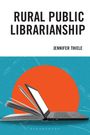 Jennifer Thiele: Rural Public Librarianship, Buch