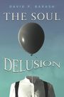 David P Barash: The Soul Delusion, Buch