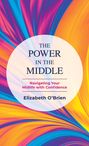 Elizabeth O'Brien: The Power in the Middle, Buch