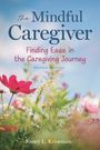 Nancy L Kriseman: The Mindful Caregiver, 2nd Edition, Buch