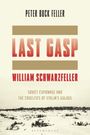 Peter Buck Feller: The Last Gasp of William Schwarzfeller, Buch