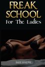 Text: "FREAK SCHOOL For The Ladies" und "FAYE JOSEPH". Eine Frau in Unterwäsche in sinnlicher Pose.