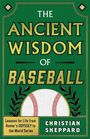 Christian Sheppard: The Ancient Wisdom of Baseball, Buch