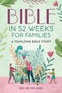 Rev Wes Bixby: The Bible in 52 Weeks for Families, Buch