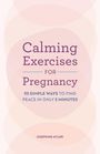 Josephine Atluri: Calming Exercises for Pregnancy, Buch