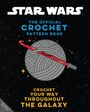 Insight Editions: Star Wars: Crochet Your Way Across the Galaxy [Official], Buch