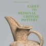 Richard A Pegg: Early to Medieval Chinese Pottery, Buch