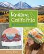 Nancy Bates: Knitting California: 26 Easy-To-Follow Designs for Beautiful Beanies Inspired by the Golden State, Buch