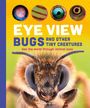 Weldon Owen: Eye View: Bugs, Buch