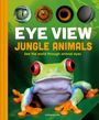 Weldon Owen: Eye View: Jungle Animals, Buch