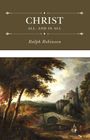 Ralph Robinson: Christ All, and in All, Buch
