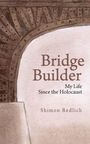 „Bridge Builder: My Life Since the Holocaust“ von Shimon Redlich. Illustration eines kunstvollen Bogens.