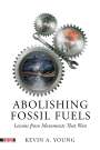 Kevin A Young: Abolishing Fossil Fuels, Buch