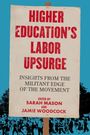 Ein Plakat mit rotem Text: "Higher Education's Labor Upsurge". Schwarz darunter: "Insights From the Militant Edge of the Movement".